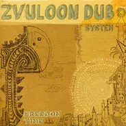 Zvuloon Dub System - Freedom Time
