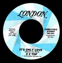 7inch Vinyl Single - ZZ Top - It's Only Love