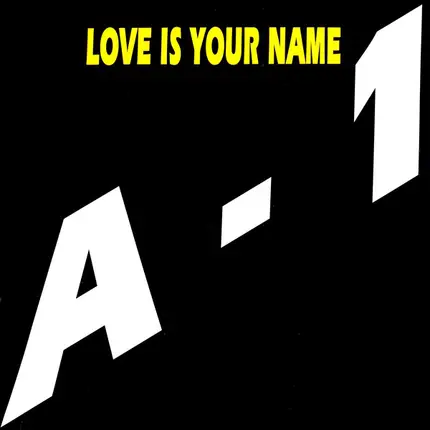 A-1 - Love Is Your Name