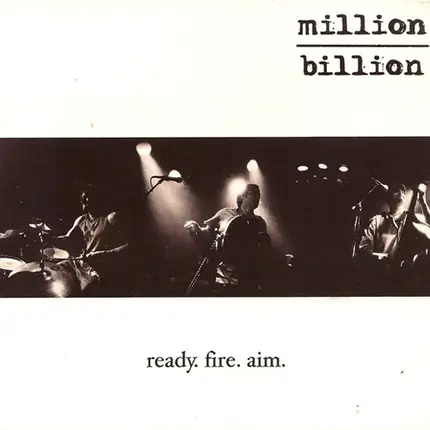 A Million Billion - Ready. Fire. Aim.