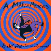 A MILLION MERCIES - Elektrizität-(Hält Dich In Bewegung)