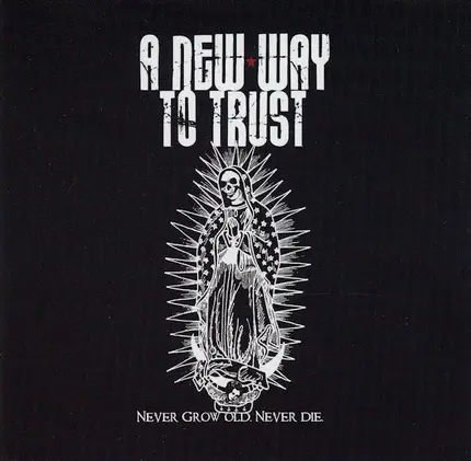 A New Way To Trust - NEVER GROW OLD, NEVER DIE