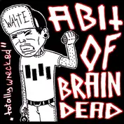 A Bit Of Braindead