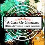 A Case Of Grenada - HELL ACTUALLY IS ALL AROUND