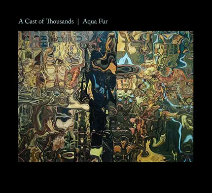 A Cast Of Thousands - Aqua Fur