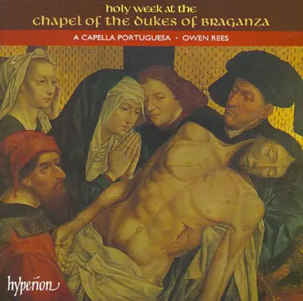 A Capella Portuguesa , Owen Rees - Holy Week At The Chapel Of The Duke Of Braganza