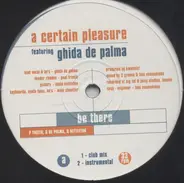 A Certain Pleasure Featuring Ghida De Palma - Be There