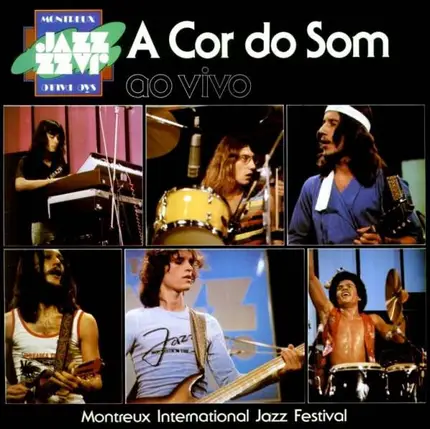 A Cor Do Som - Ao Vivo - Montreux International Jazz Festival