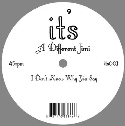 A Different Jimi - I Don´t Know Why You Say