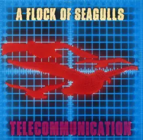 A Flock of Seagulls - Telecommunication