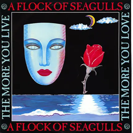 A Flock Of Seagulls - The More You Live, The More You Love