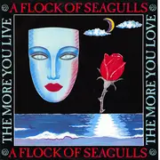 12inch Vinyl Single - A Flock Of Seagulls - The More You Live, The More You Love