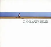 A Guy Called Gerald - To All Things What They Need