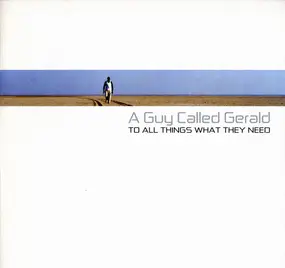 A Guy Called Gerald - To All Things What They Need