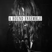 A Hound Ensemble - A Hound Ensemble