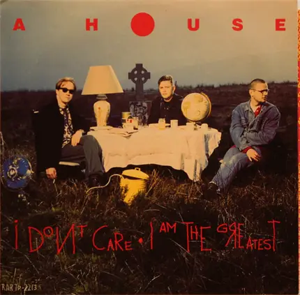 A House - I Don't Care / I Am The Greatest
