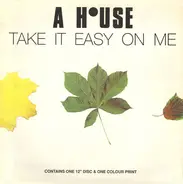 A House - Take It Easy On Me