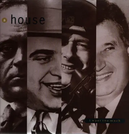 A House - I Want Too Much