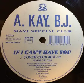 A Kay BJ - If I Can't Have You