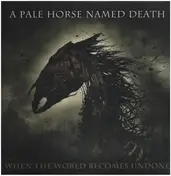 A Pale Horse Named Death - When The World Becomes Undone