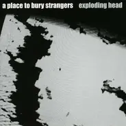 A Place to Bury Strangers - Exploding Head