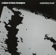 LP - A Place To Bury Strangers - Exploding Head - Ltd. Ed. 180g Clear Vinyl