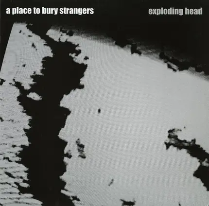 A Place To Bury Strangers - Exploding Head