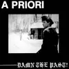 LP - A Priori - Damn The Past