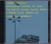 A Rocket in Dub - If Music Could Talk
