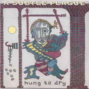 A Subtle Plague - Hung to Dry