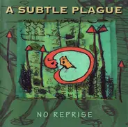 A Subtle Plague - No Reprise
