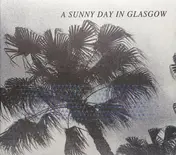 a sunny day in glasgow - Sea When Absent