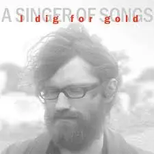 A Singer Of Songs - I Dig For Gold