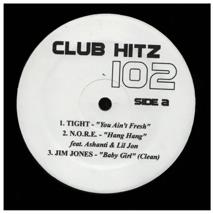 A Team / AZ / Tight / N.O.R.E. a.o, - Club Hitz 102