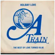 "A" Train - Holiday Love / The Best Of Love Turned Blue