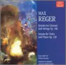 Max Reger - Quintet for Clarinet and Strings Op. 146 / Sonata For Violin and Piano Op. 139