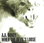 A.A. Bondy - When the Devil's Loose