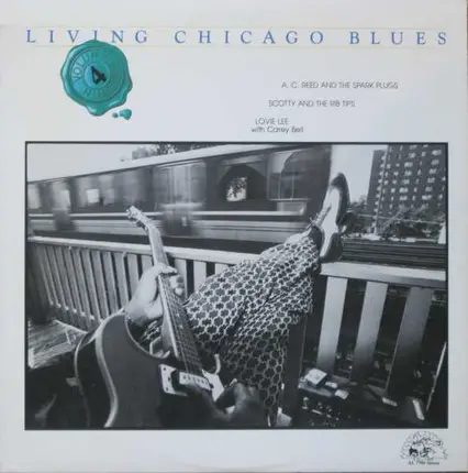 A.C. Reed And His Spark Plugs / Scotty & The Rib-Tips / Lovie Lee With Carey Bell - Living Chicago Blues - Volume 4