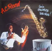 A.C. Reed - I'm In The Wrong Business!