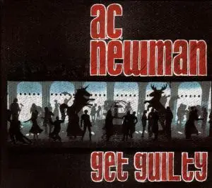 A.C. NEWMAN - Get Guilty