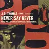 12inch Vinyl Single - A.G. Thomas - Never Say Never