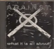 CD - A.G.A.I.N.S.T. - What Is All About