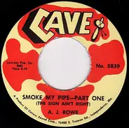 A.J. Rowe - Smoke My Pipe (The Sign Ain't Right)