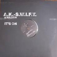 A.K.-S.W.I.F.T. & Mazaya - It's On