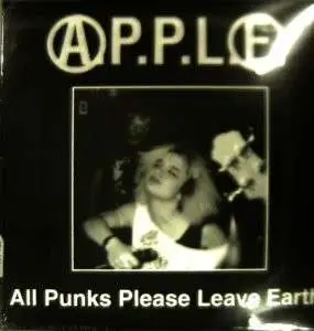 A.P.P.L.E. - ALL PUNKS PLEASE LEAVE EA