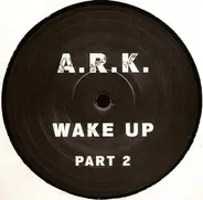 A.R.K. - Wake Up (Part 2)