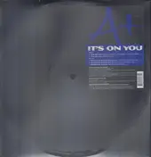 A+ - It's On You / Watcha Weigh Me