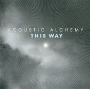 Acoustic Alchemy - This Way