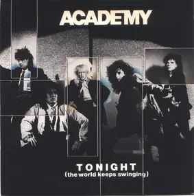 Academy - Tonight (The World Keeps Swinging)