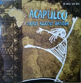 Acapulco - Nous Allons Danser